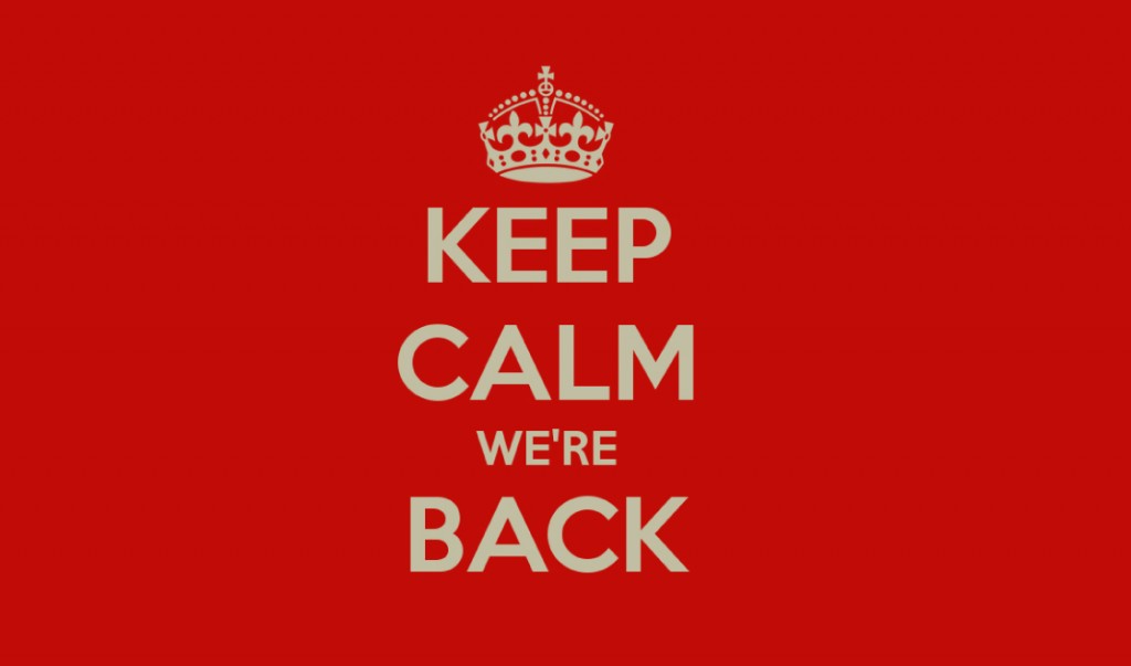 Keep Calm, We're Back!
